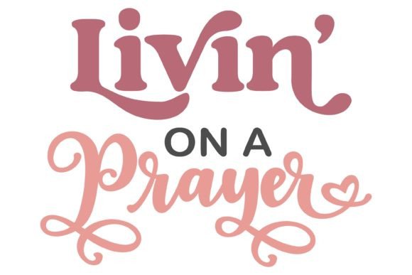 Livin on a Prayer Svg PNG: A Designer’s Review