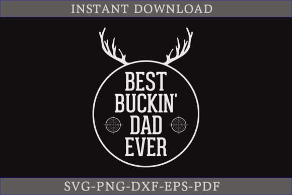 Review: Best Buckin Dad Ever Hunting Shirt SVG